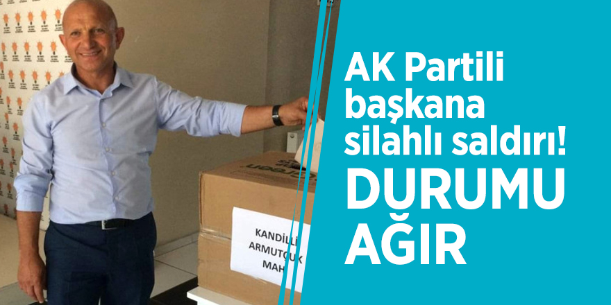 AK Partili başkana silahlı saldırı! Durumu ağır