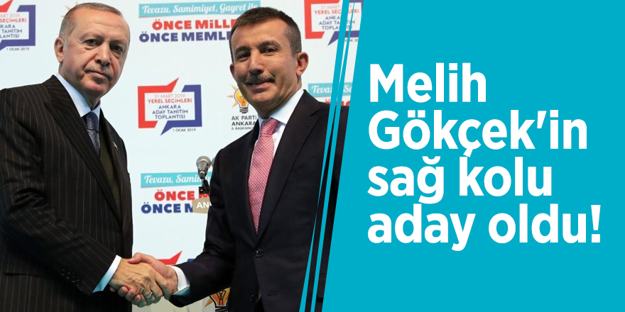 Melih Gökçek'in sağ kolu aday oldu!
