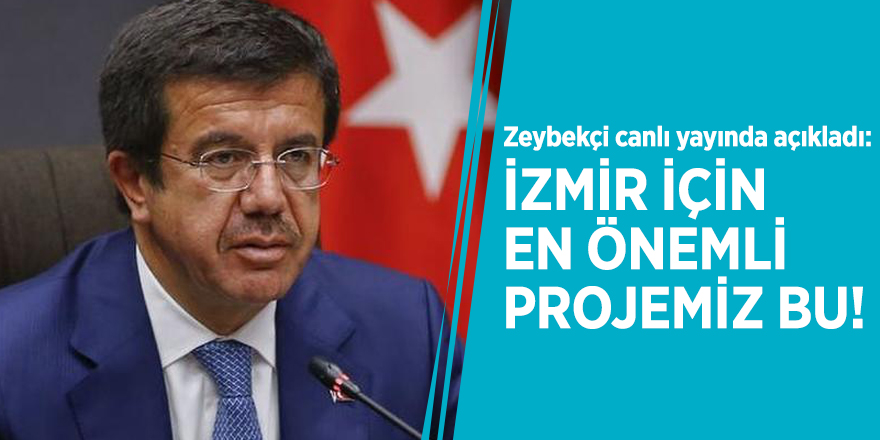 Zeybekçi canlı yayında açıkladı: İzmir için en önemli projemiz bu