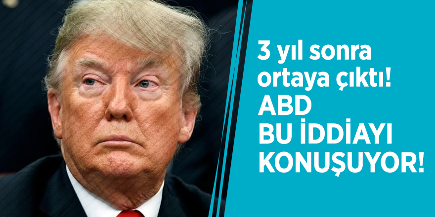 3 yıl sonra ortaya çıktı! ABD bu iddiayı konuşuyor!