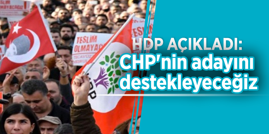 HDP açıkladı: CHP'nin adayını destekleyeceğiz