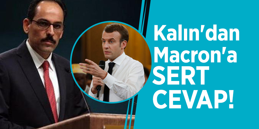 Kalın'dan Macron'a sert cevap!
