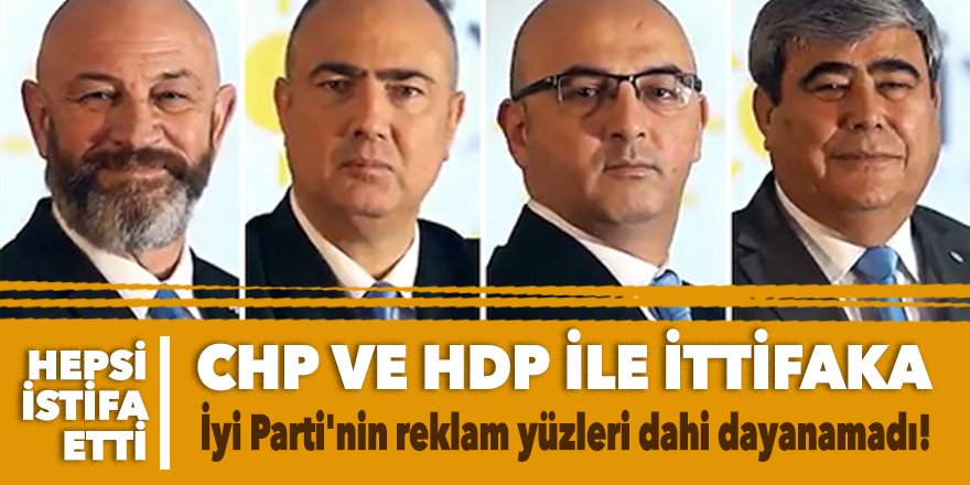 CHP ve HDP ile ittifaka İyi Parti'nin reklam yüzleri dahi dayanamadı!
