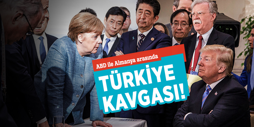 ABD ile Almanya arasında Türkiye kavgası!