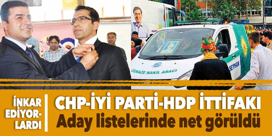 CHP ve İyi Parti’nin ‘inkar ettiği’ HDP ittifakı CHP listelerinde net görüldü
