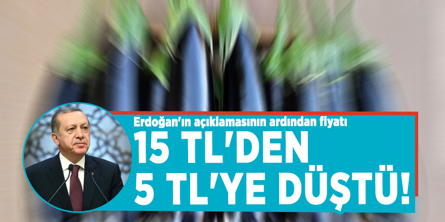 Erdoğan'ın açıklamasının ardından fiyatı 15 TL'den 5 TL'ye düştü!
