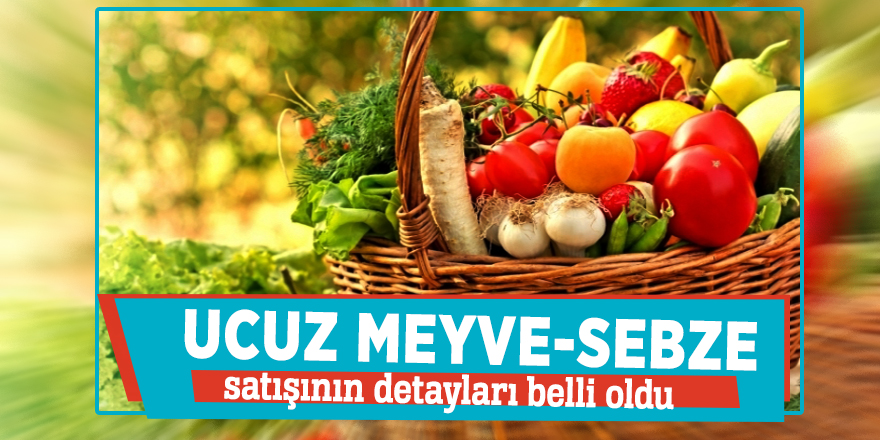Ucuz meyve-sebze satışının detayları belli oldu