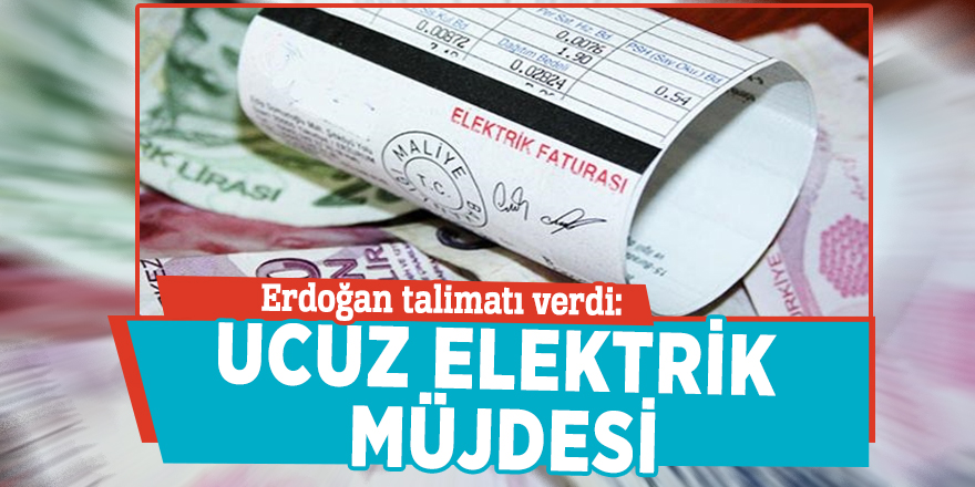Erdoğan talimatı verdi: Ucuz elektrik müjdesi
