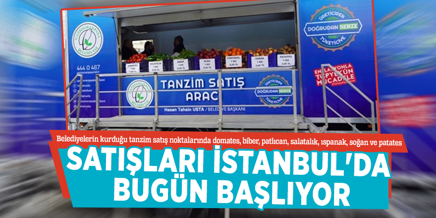 Bugün başlıyor! İşte İstanbul'da tanzim satışların yapılacağı noktalar