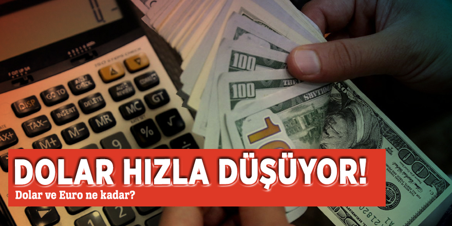 Dolar hızla düşüyor! Dolar ve Euro ne kadar? 