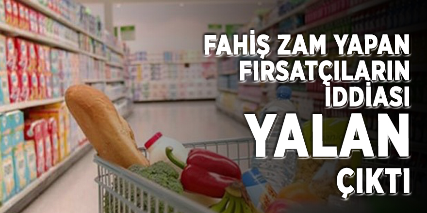 Fahiş zam yapan fırsatçıların iddiası yalan çıktı