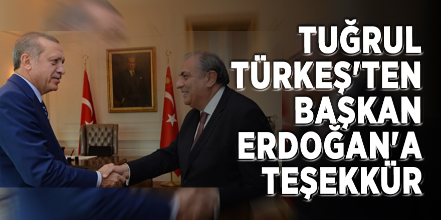 Tuğrul Türkeş'ten Başkan Erdoğan'a teşekkür