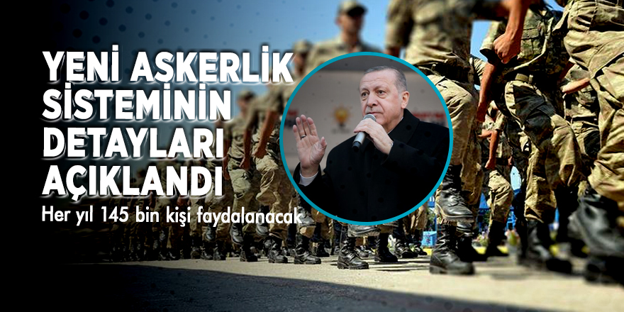 Yeni askerlik sisteminin detayları açıklandı
