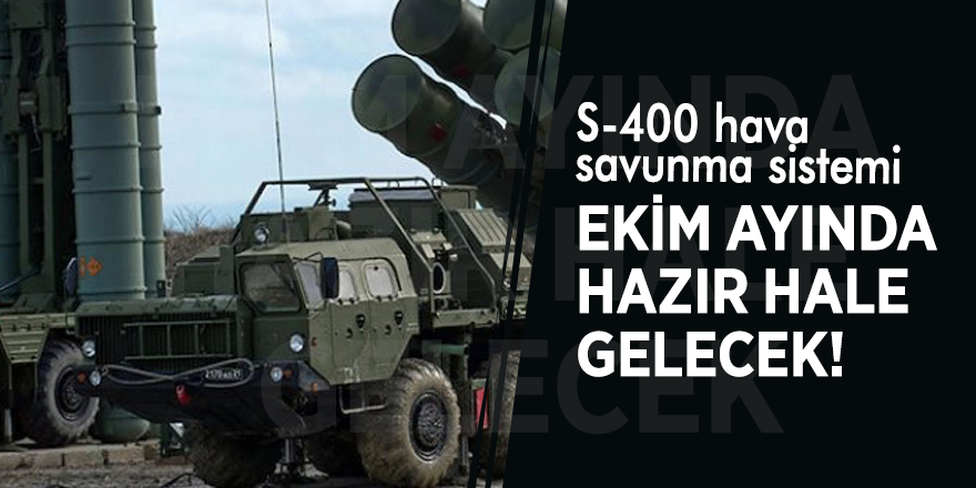 S-400 Ekim ayında hazır