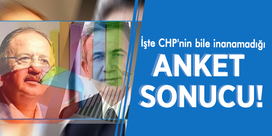 İşte CHP'nin bile inanamadığı anket sonucu!