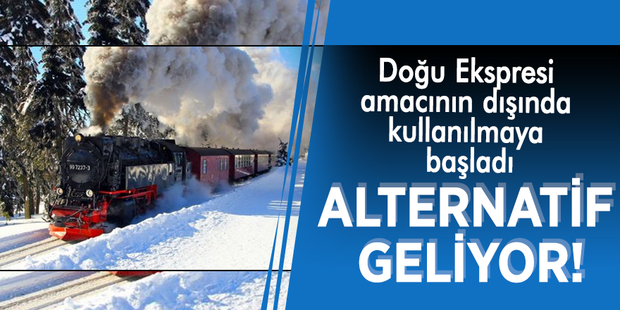 Bakan açıkladı: "Doğu Ekspresi amacının dışında kullanılmaya başladı, Alternatif geliyor!"