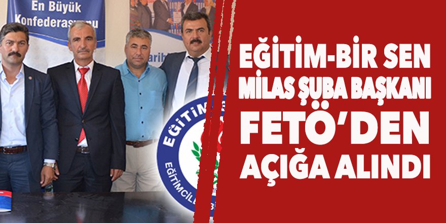 Eğitim-Bir Sen Şube Başkanı FETÖ’den açığa alındı