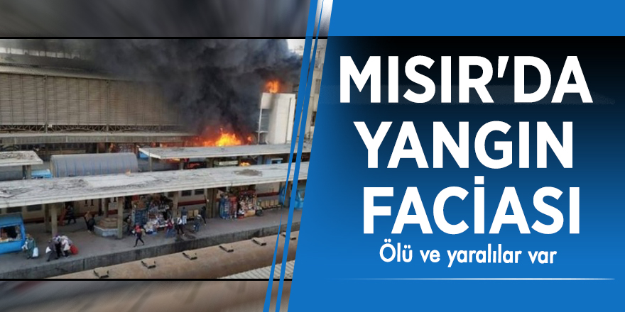 Mısır'da yangın faciası: Ölü ve yaralılar var
