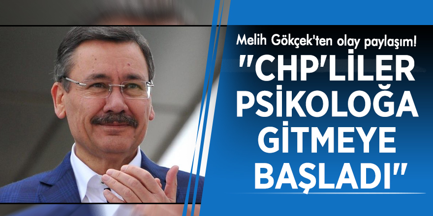 Melih Gökçek'ten olay paylaşım! "CHP'liler psikoloğa gitmeye başladı"