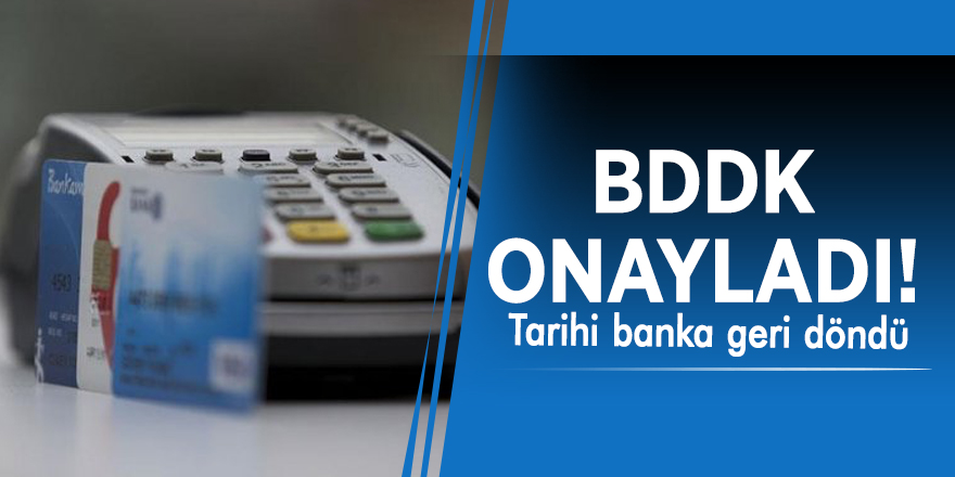 BDDK onayladı! Tarihi banka geri döndü