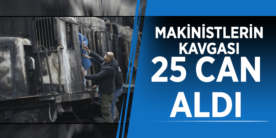 Makinistlerin kavgası 25 can aldı