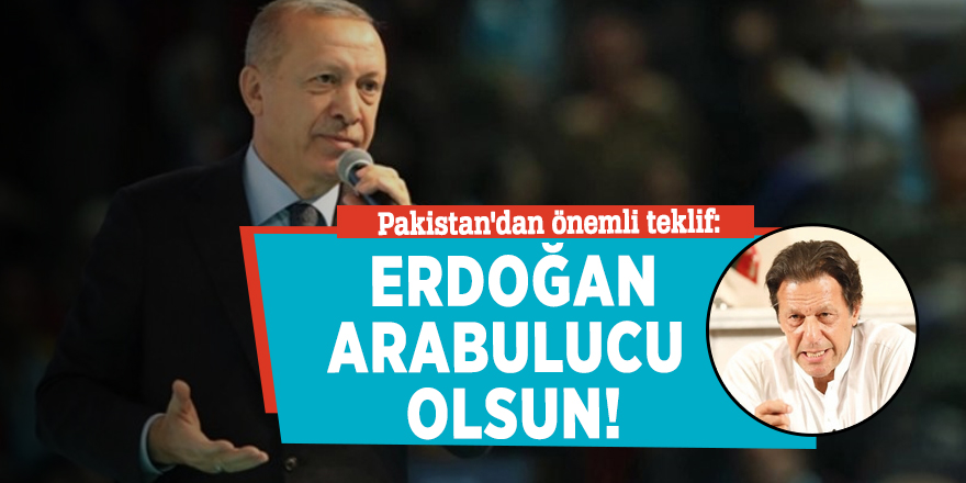 Pakistan'dan önemli teklif: Erdoğan arabulucu olsun!
