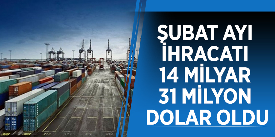 Bakan Pekcan: Şubat ayı ihracatı 14 milyar 31 milyon dolar oldu