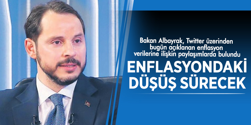 Bakan Albayrak: Enflasyondaki düşüş sürecek