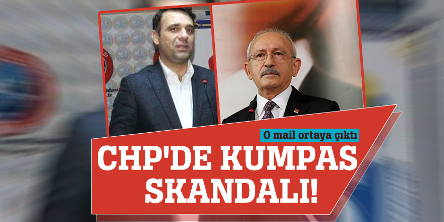 CHP'de kumpas skandalı! O mail ortaya çıktı