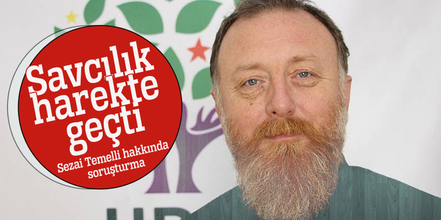 Sezai Temelli hakkında soruşturma