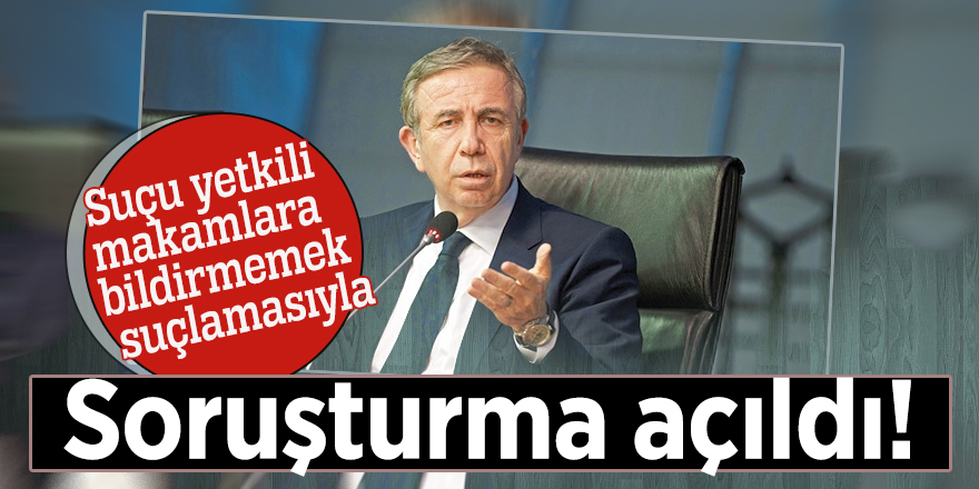 Mansur Yavaş'a soruşturma açıldı