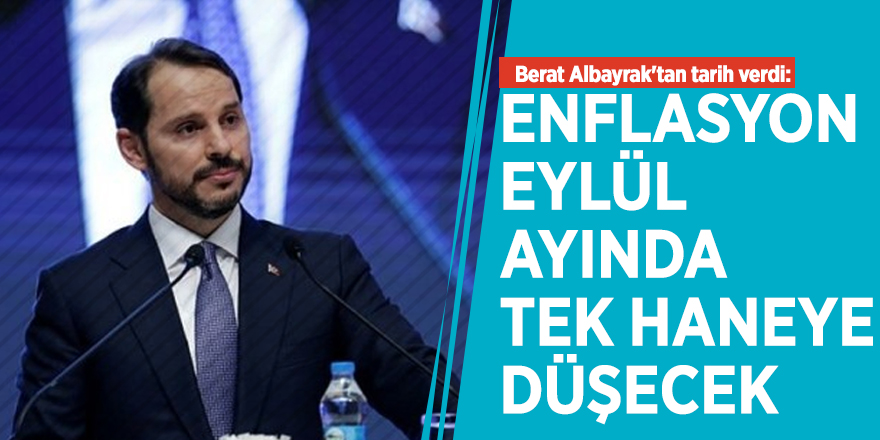 Berat Albayrak'tan tarih verdi: Enflasyon Eylül ayında tek haneye düşecek