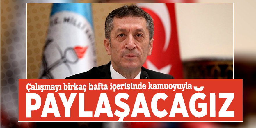 Bakan Selçuk: Birkaç hafta içerisinde paylaşacağız