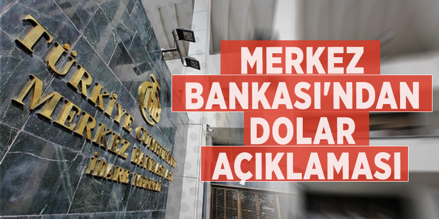 Merkez Bankası'ndan dolar açıklaması