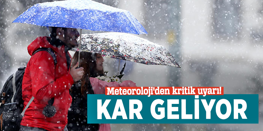 Meteoroloji'den kritik uyarı! Kar geliyor