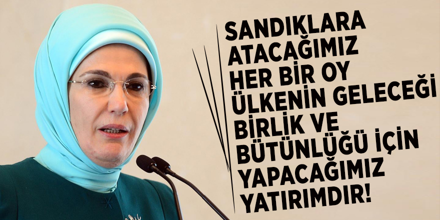 Emine Erdoğan'dan yerel seçim açıklaması