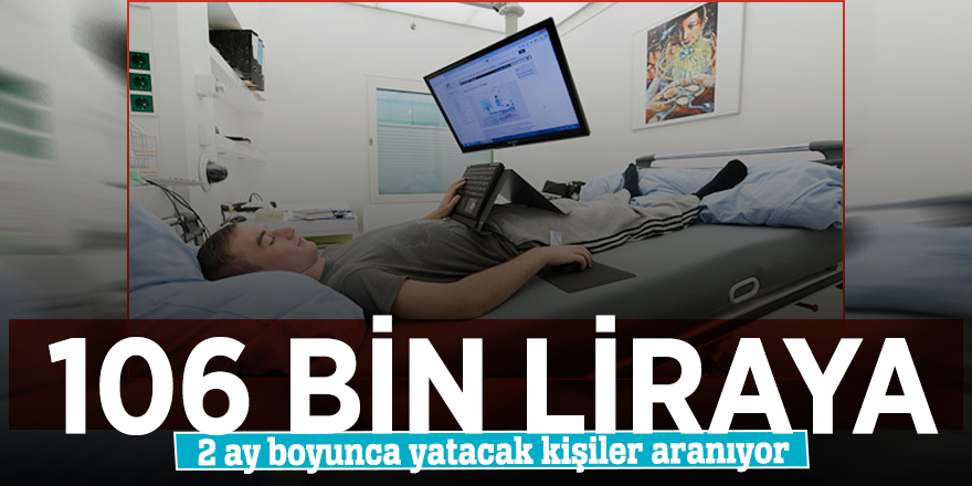 106 bin liraya 2 ay boyunca yatacak kişiler aranıyor