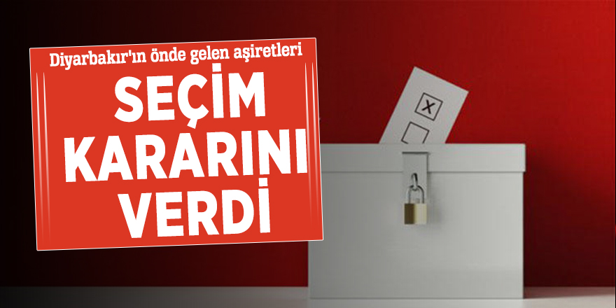 O aşiretler seçim kararını verdi