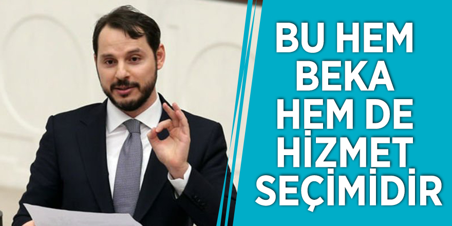 Bakan Albayrak: Bu hem beka hem de hizmet seçimidir