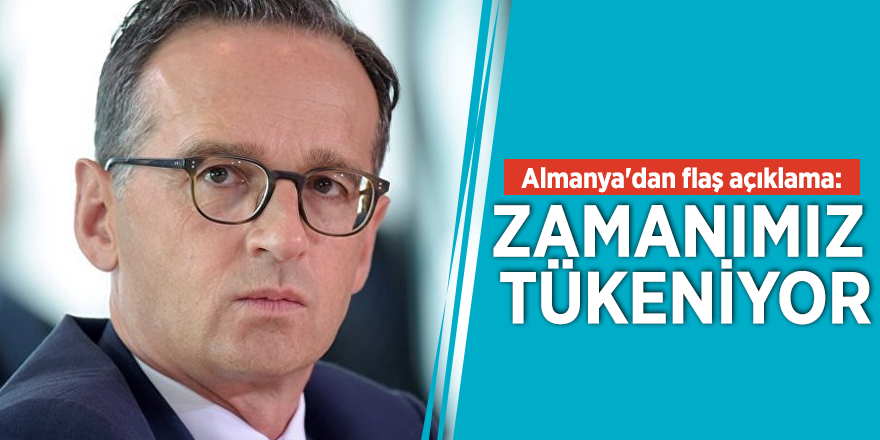 Almanya'dan flaş açıklama: Zamanımız tükeniyor