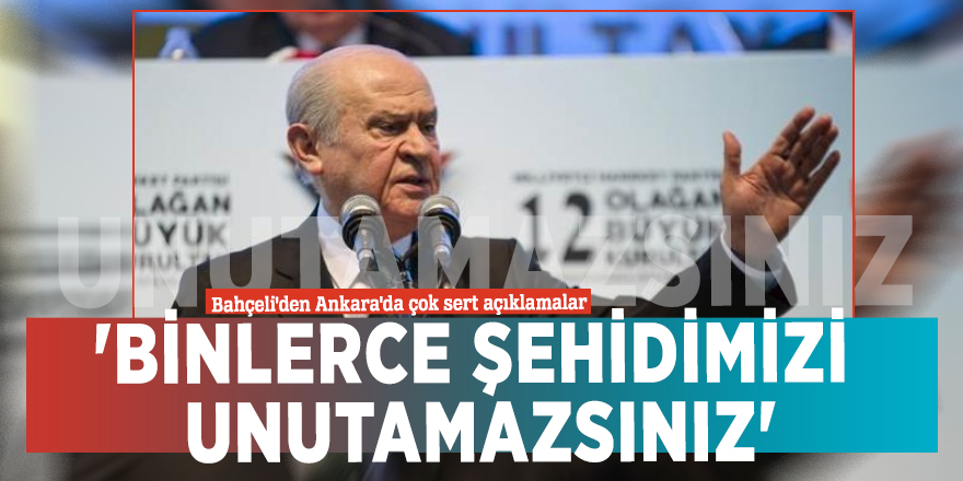Bahçeli'den Ankara'da çok sert açıklamalar