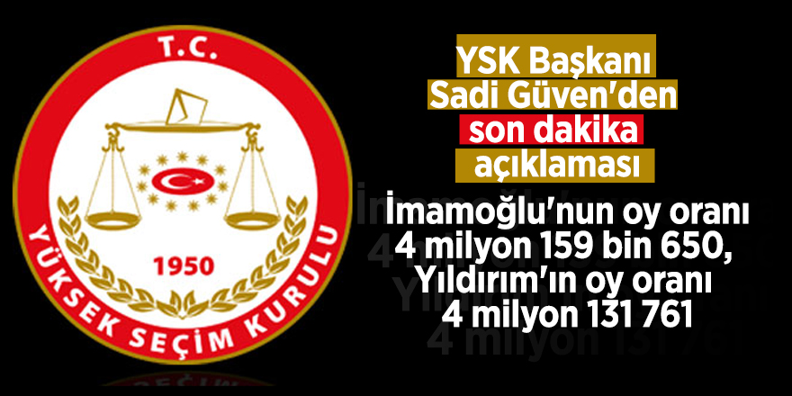 YSK Başkanı Sadi Güven'den son dakika açıklaması