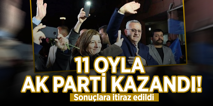 11 oyla AK Parti kazandı! Sonuçlara itiraz edildi