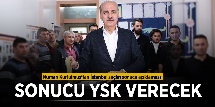 Numan Kurtulmuş'tan İstanbul seçim sonucu açıklaması