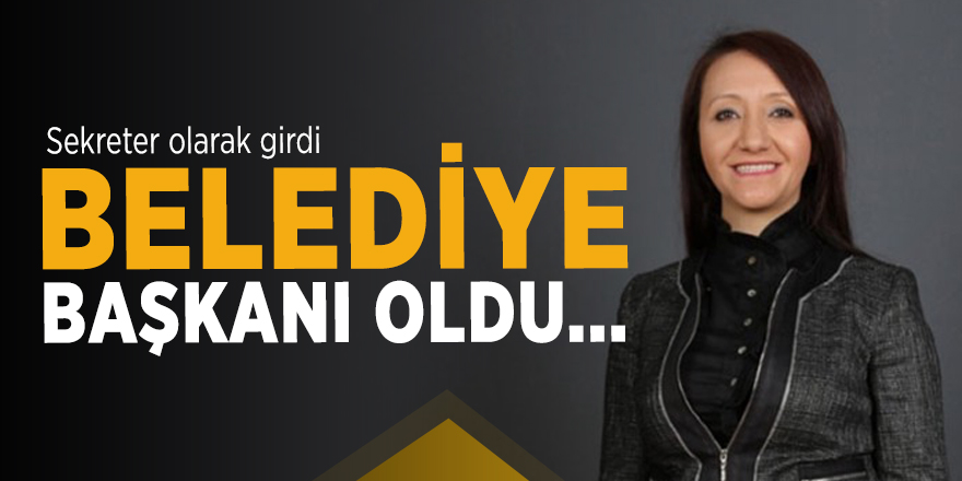 Sekreter olarak girdi! Belediye başkanı oldu...