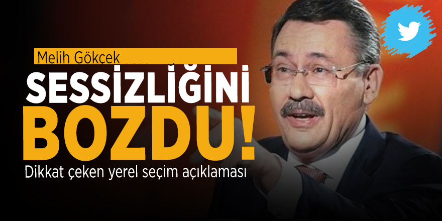 Melih Gökçek sessizliğini bozdu! Dikkat çeken yerel seçim açıklaması