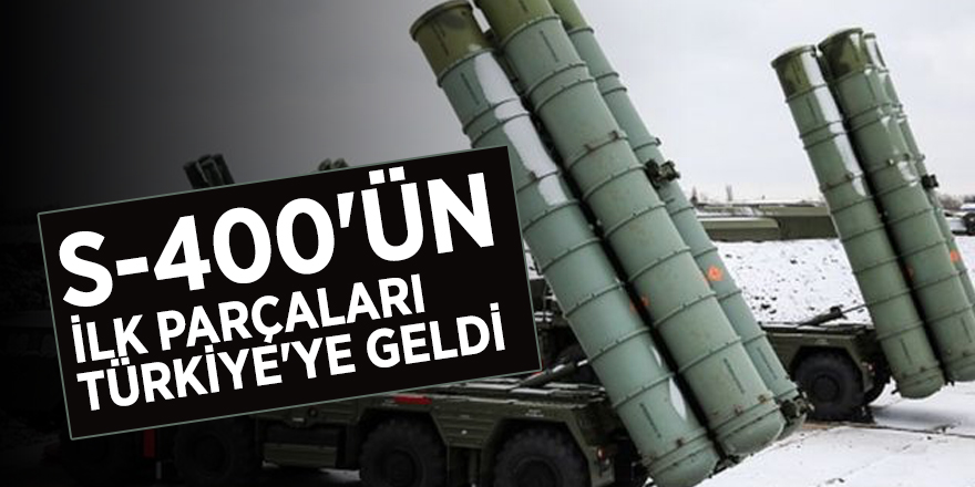 S-400'ün ilk parçaları Türkiye'ye geldi