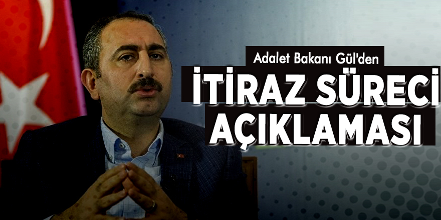 Adalet Bakanı Gül'den itiraz süreci açıklaması