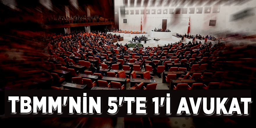 TBMM'nin 5'te 1'i avukat