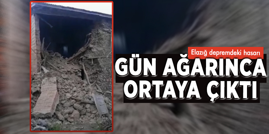 Elazığ depremdeki hasarı gün ağarınca ortaya çıktı